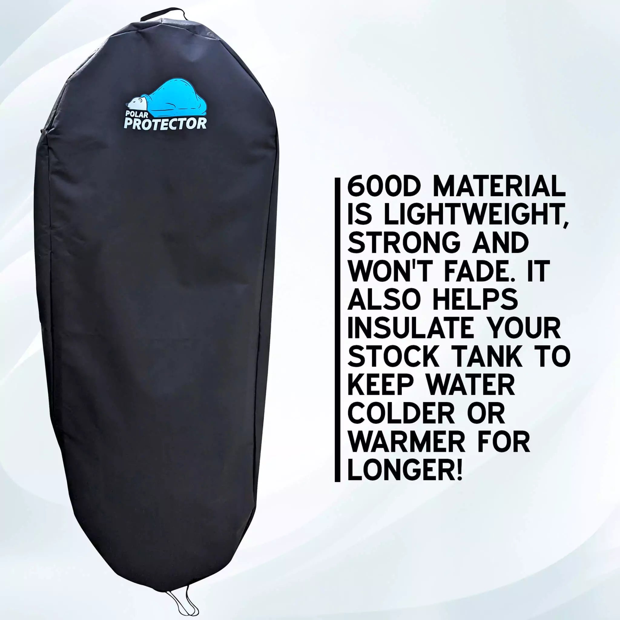 Polar Protector's 600D material is lightweight, strong and won't fade. It also helps insulate your stock tank to keep cold plunge water colder for longer.